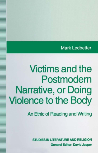 Victims and the Postmodern Narrative or Doing Violence to the Body
