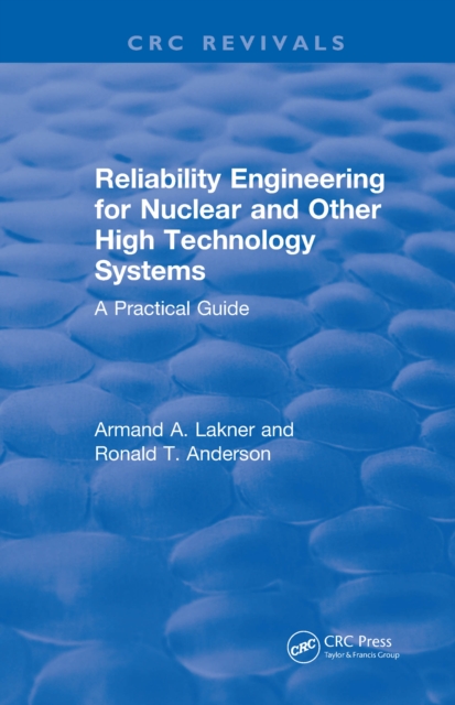 Reliability Engineering for Nuclear and Other High Technology Systems (1985)
