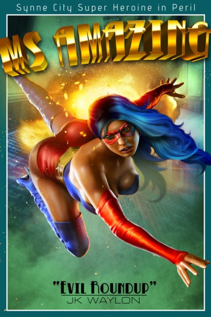 Ms Amazing: Evil Roundup - Synne City Super Heroines in Peril