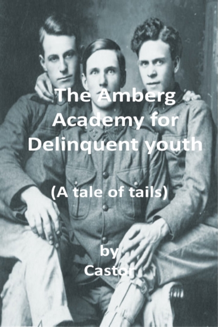 Amberg Academy for delinquent youth: (A 19th Century Tale of Tails)