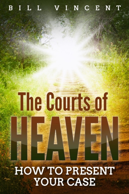 Courts of Heaven: How to Present Your Case