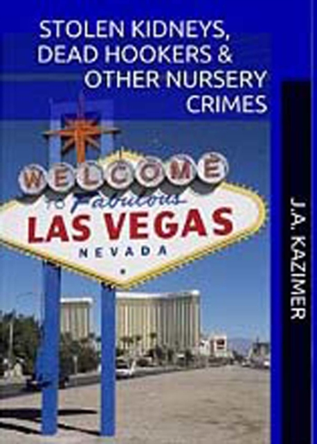 Stolen Kidneys, Dead Hookers & Other Nursery Crimes