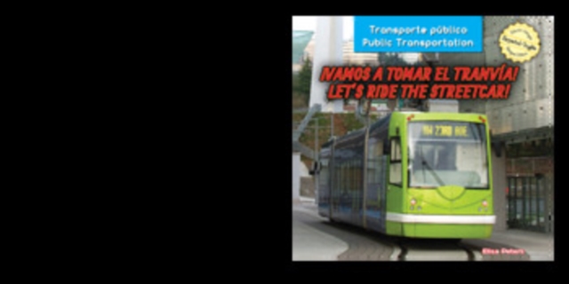 !Vamos a tomar el tranvia! / Let's Ride the Streetcar!