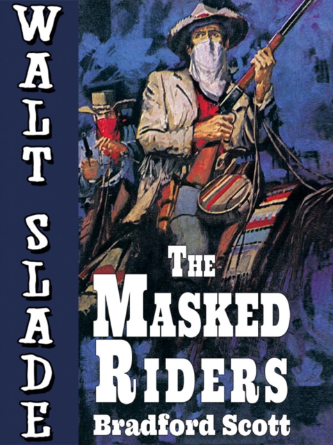 Masked Riders: A Walt Slade Western