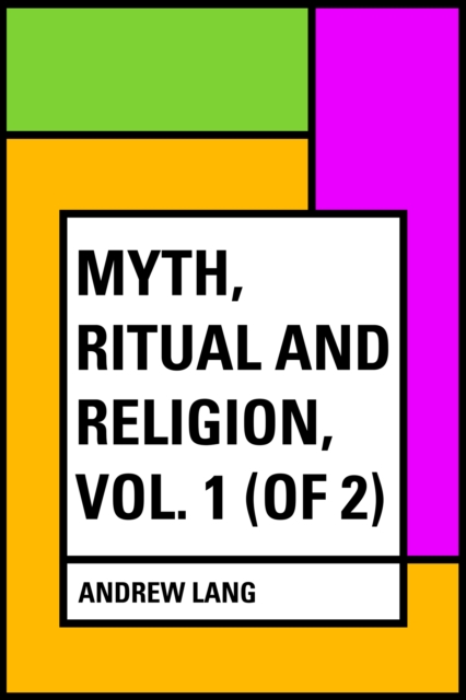 Myth, Ritual and Religion, Vol. 1 (of 2)