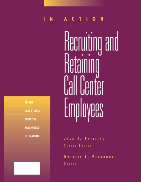 Recruiting and Retaining Call Center Employees (In Action Case Study Series)