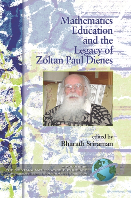 Mathematics Education and the Legacy of Zoltan Paul Dienes