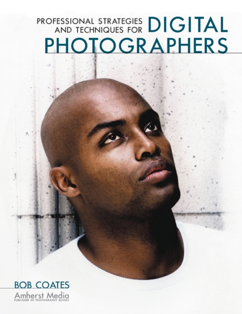 Professional Strategies and Techniques for Digital Photographers
