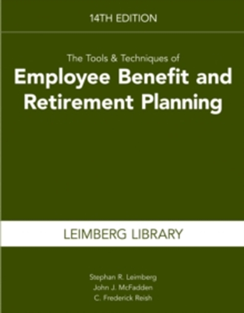 Tools & Techniques of Employee Benefit & Retirement Planning, 14th Edition