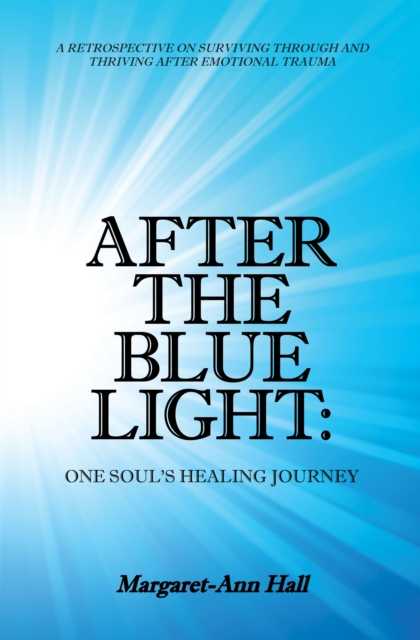 After the Blue Light: One Soul's Healing Journey