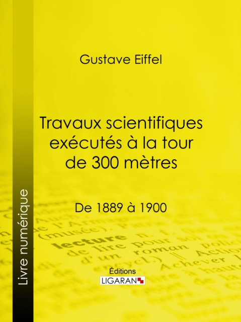 Travaux scientifiques exécutés à la tour de 300 mètres