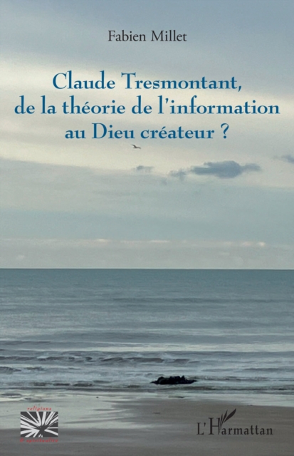 Claude Tresmontant, de la théorie de l’information au Dieu créateur ?