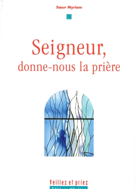 Seigneur, donne-nous la prière
