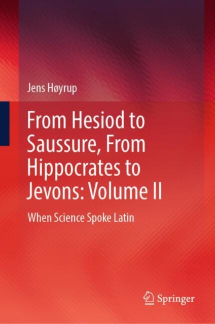 From Hesiod to Saussure, From Hippocrates to Jevons: Volume II