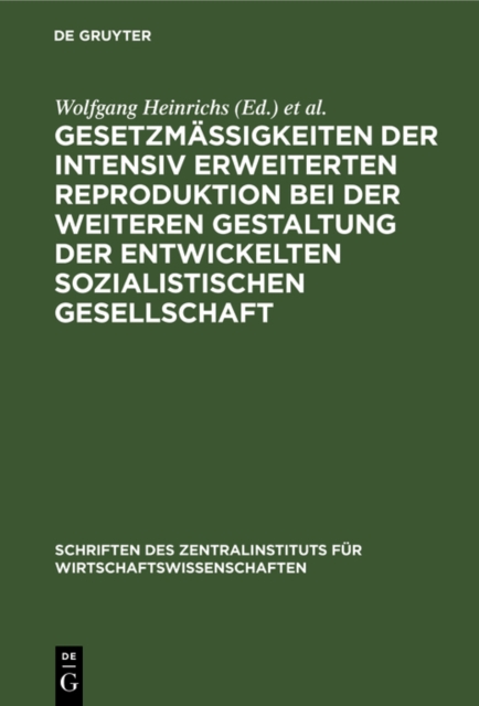 Gesetzmaigkeiten der intensiv erweiterten Reproduktion bei der weiteren Gestaltung der entwickelten sozialistischen Gesellschaft