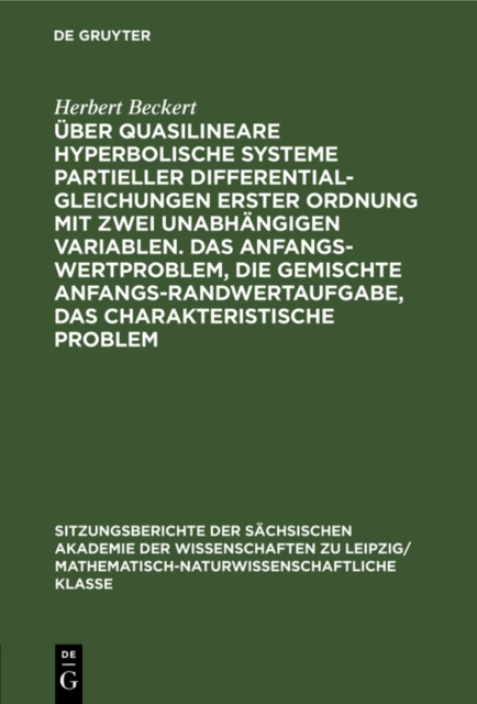 Uber quasilineare hyperbolische Systeme partieller Differentialgleichungen erster Ordnung mit zwei unabhangigen Variablen. Das Anfangswertproblem, die gemischte Anfangs-Randwertaufgabe, das charakteristische Problem
