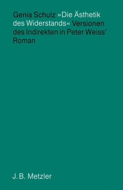 "Die Ästhetik des Widerstands" - Versionen des Indirekten in Peter Weiss' Roman