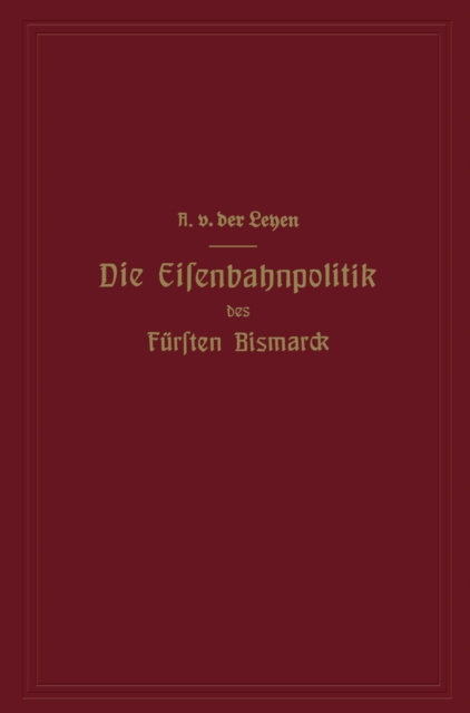 Die Eisenbahnpolitik des Fürsten Bismarck