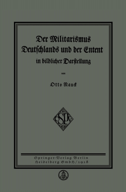 Der Militarismus Deutschlands und der Entente in bildlicher Darstellung