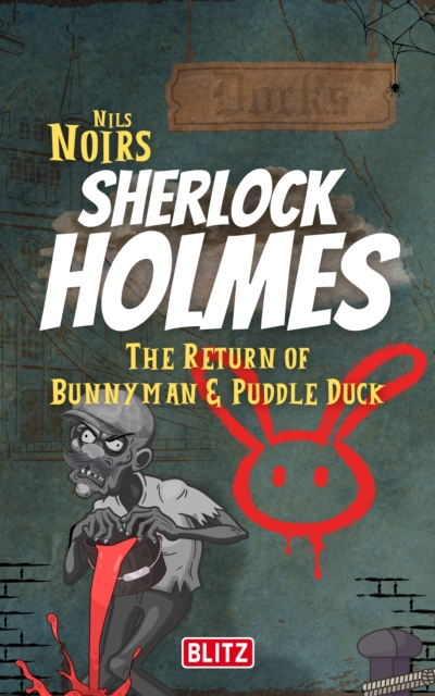 The Return of Bunnyman & Puddle Duck (Nils Noirs Sherlock Holmes 14)