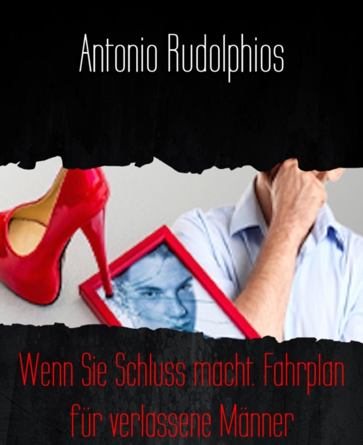Wenn Sie Schluss macht. Fahrplan fur verlassene Manner