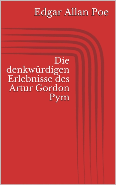 Die denkwürdigen Erlebnisse des Artur Gordon Pym