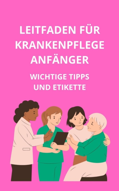 Leitfaden fur Krankenpflegeanfanger