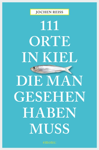 111 Orte in Kiel, die man gesehen haben muss