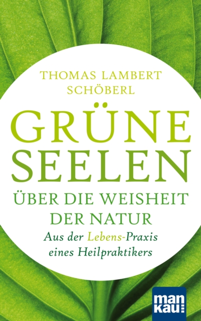Grüne Seelen. Über die Weisheit der Natur