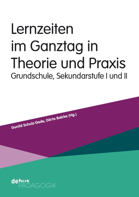 Lernzeiten im Ganztag in Theorie und Praxis