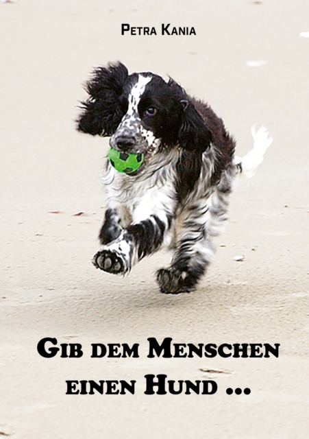 Gib dem Menschen einen Hund ...