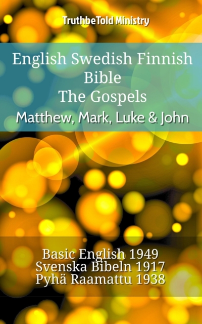 English Swedish Finnish Bible - The Gospels - Matthew, Mark, Luke & John