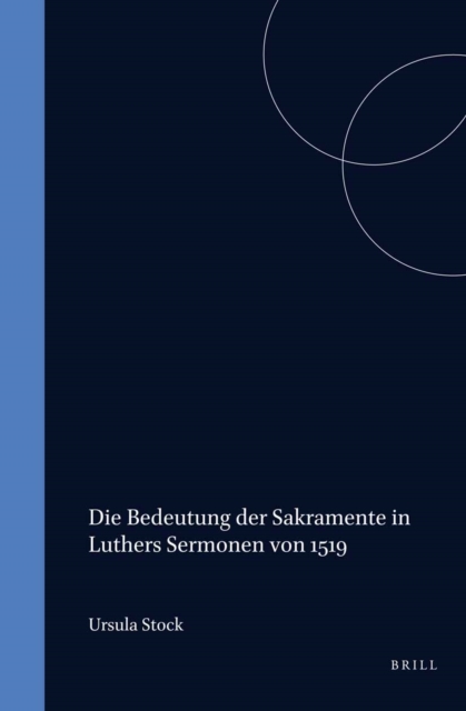 Die Bedeutung der Sakramente in Luthers Sermonen von 1519
