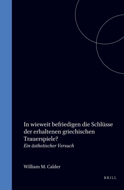 In Wieweit Befriedigen die Schlusse der Erhaltenen Griechischen Trauerspiele?