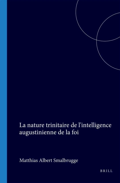 nature trinitaire de l'intelligence augustinienne de la foi