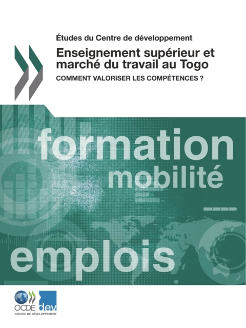 Etudes du Centre de developpement Enseignement superieur et marche du travail au Togo Comment valoriser les competences ?