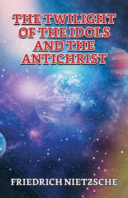 Twilight Of The Idols And The Antichrist