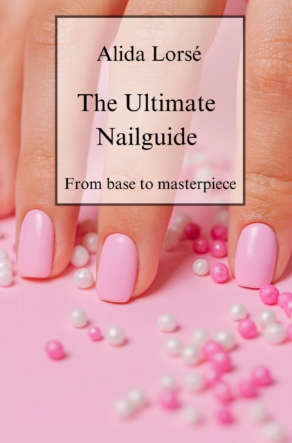 Ultimate Nail Guide