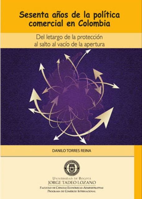 Sesenta años de la política comercial en Colombia. Del letargo de la protección al salto al vacío de la apertura
