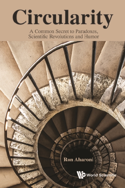 Circularity: A Common Secret To Paradoxes, Scientific Revolutions And Humor