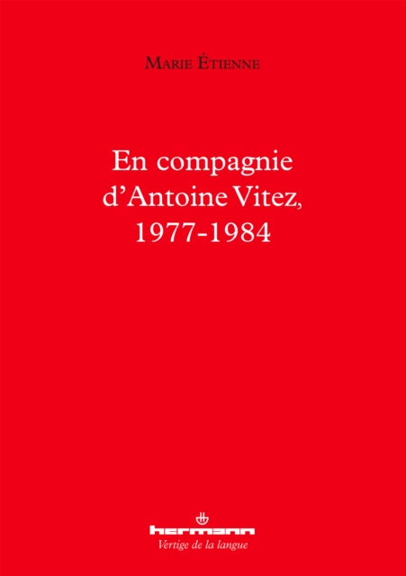 En compagnie d'Antoine Vitez, 1977-1984