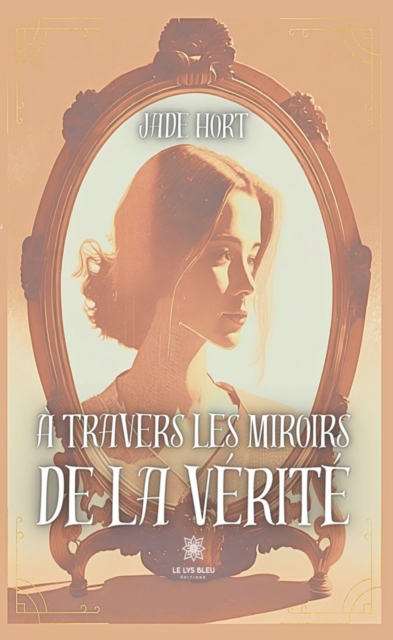 A travers les miroirs de la verite