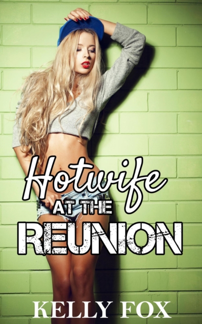 Hotwife at the Reunion