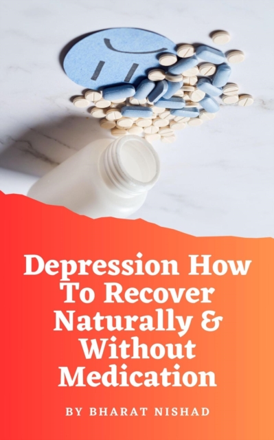 Depression How To Recover Naturally & Without Medication