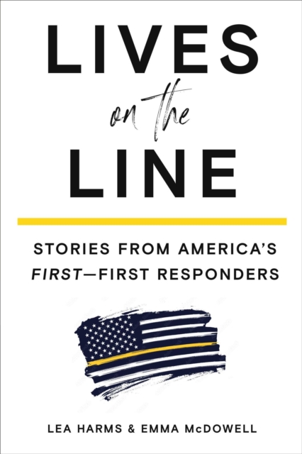 Lives on the Line: Stories from America's First-First Responders