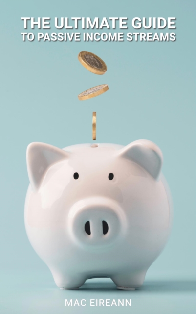 Ultimate Guide to  Passive Income Streams