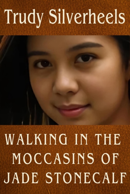 Walking in the Moccasins of Jade Stonecalf