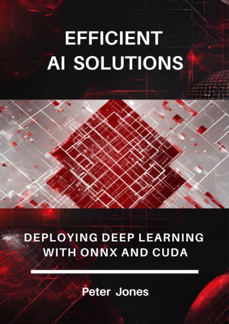 Efficient AI Solutions: Deploying Deep Learning with ONNX and CUDA