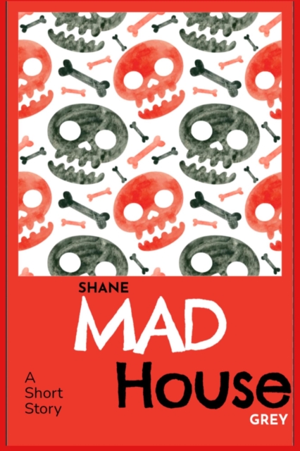 Mad House: A Short Story