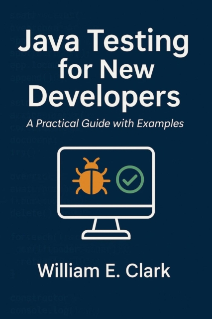Java Testing for New Developers: A Practical Guide with Examples